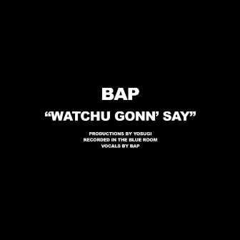 Watch Gonn' Say by BAP.