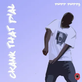 Crank That Dial by Phipp Phippa