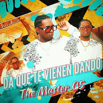 Da Que Te Viene Dando by The Master 05