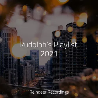 Rudolph’s Playlist 2021 by Chansons de Noël et Chants de Noël