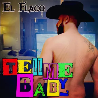 Tell Me Baby by El Flaco