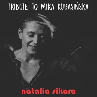 Tribute To Mira Kubasińska by Natalia Sikora