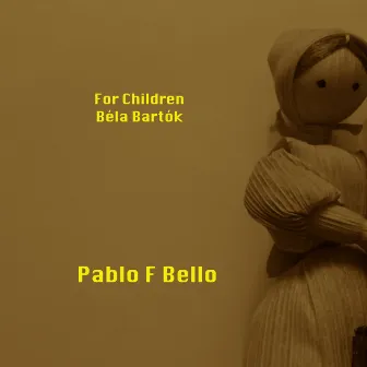 For Children Béla Bartók by Pablo F Bello