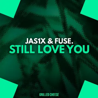 Still Love You by JAS1X