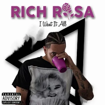 I Want It All by Rich Rosa