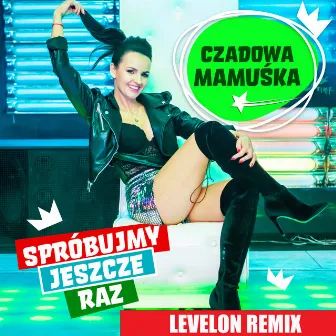 Spróbujmy Jeszcze Raz (Levelon Remix) by Czadowa Mamuśka