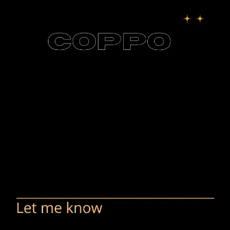 Let Me Know by Coppo