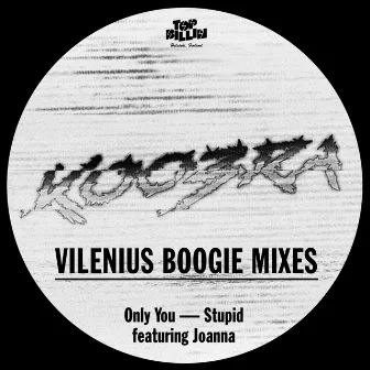 Only You / Stupid feat Joanna (Vilenius Boogie Mixes) by Koobra