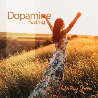 Dopamine Fasting: Hz Soothing Mind's Detox by Harmony Green