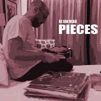 PIECES by DJ Ian Head