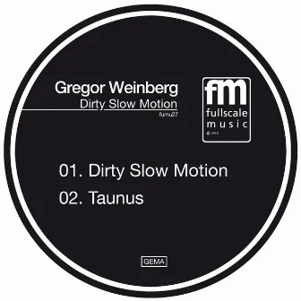 Dirty Slow Motion EP by Gregor Weinberg