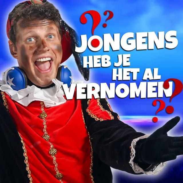 Jongens, heb je het al vernomen