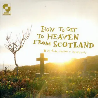 How to Get to Heaven from Scotland by Aidan Moffat + The Best Ofs