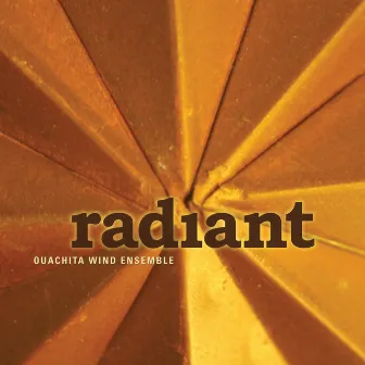 Ouachita Wind Ensemble: Radiant by Ouachita Baptist University Wind Ensemble