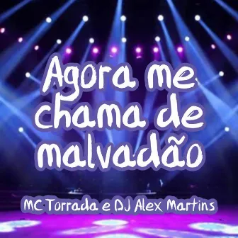 Agora Me Chama de Malvadão by Mc Torrada