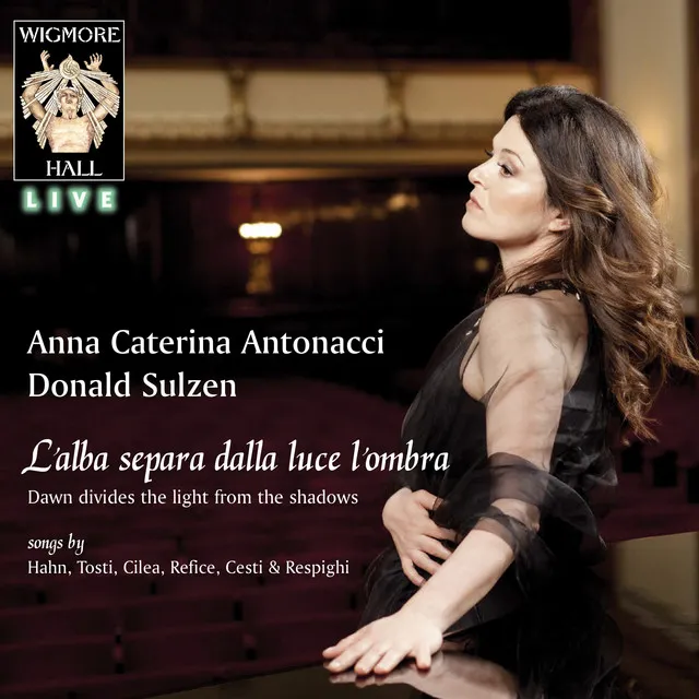 L'alba separa dalla luce l'ombra (Wigmore hall live)