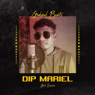 Dip Mariel God's Session by Dip Mariel