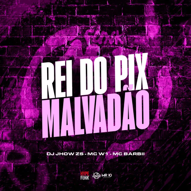 Rei do Pix Malvadão