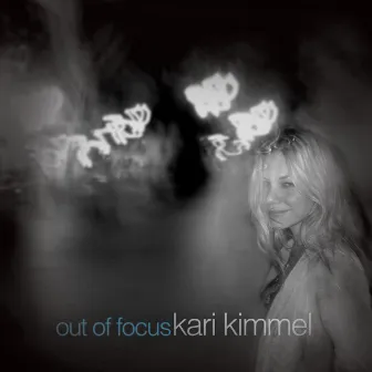 Out Of Focus by Kari Kimmel