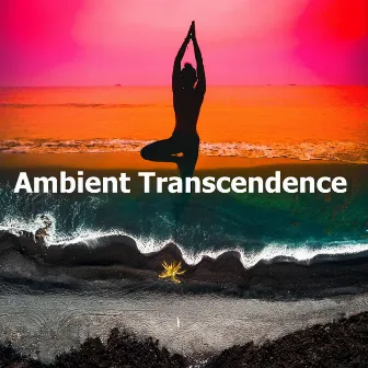 Ambient Transcendence by Chill Yoga Music