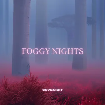 Foggy Nights by Seven Bit