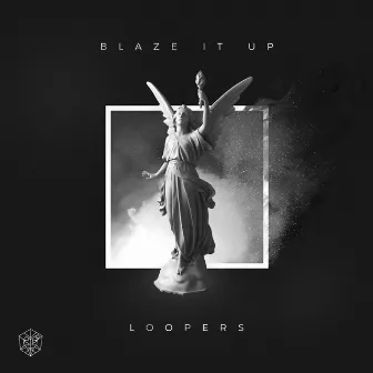 Blaze It Up by LOOPERS