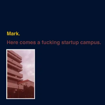 Here Comes a Fucking Startup Campus by Mark