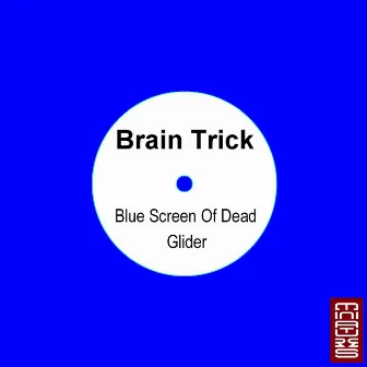 Blue Screen Of The Dead / Glider by Brain Trick