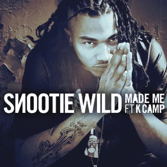 Made Me (feat. K Camp) by Snootie Wild