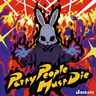 Party People Must Die by OZIGIRI