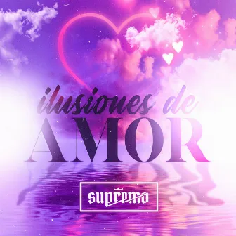 Ilusiones de Amor by Supremo