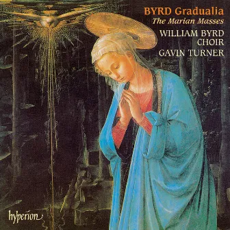 Byrd: Gradualia – The Marian Masses by Gavin Turner