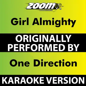 Girl Almighty (Karaoke Version) [Originally Performed By One Direction] by Zoom Karaoke