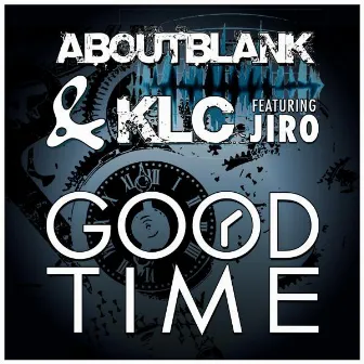 Good Time by Aboutblank & KLC