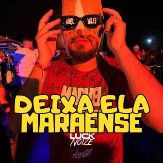 Deixa Ela - Maraense by Dj Luck Noize