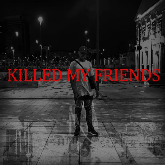 Killedmyfriends