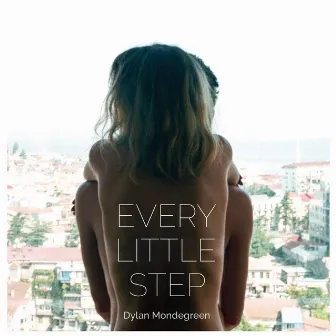 Every Little Step by Dylan Mondegreen