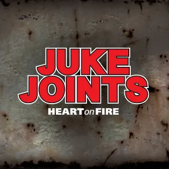 Heart on Fire by The Juke Joints