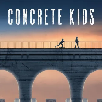 Concrete Kids (Original Motion Picture Soundtrack) by Fred Card