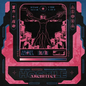 ::EX-LOG:: REMANUFACTURE ME by HOSTILE ARCHITECT