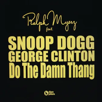 Do The Damn Thang by Ralph Myerz