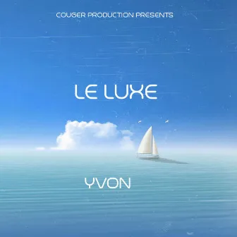 Le luxe by Yvon