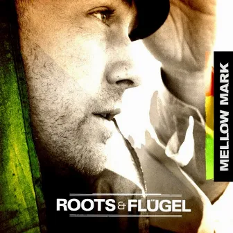 Roots & Flügel by Mellow Mark