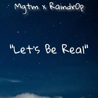 Lets Be Real by Mgtm Willy