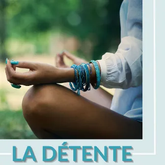 La Détente: Méditation, Relaxation et Musique Douce pour Se Libérer du Stress et de l'Anxiété by Detente Lolita