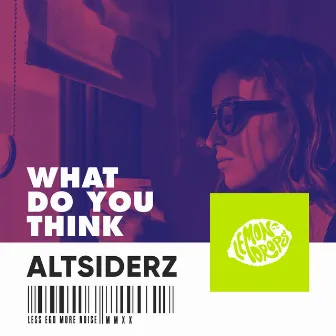 What Do You Think (Radio Edit) by Altsiderz