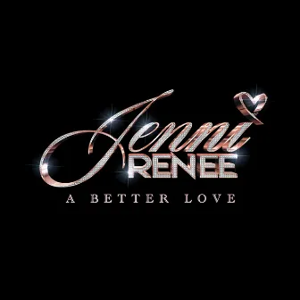 A BETTER LOVE by Jenni Renee