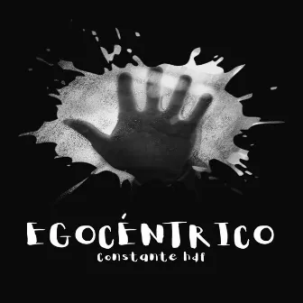 Egocéntrico by Constante Hdf