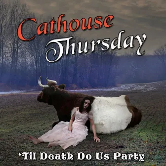 'Til Death Do Us Party by Cathouse Thursday