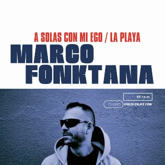 A Solas Con Mi Ego / La Playa by Marco Fonktana